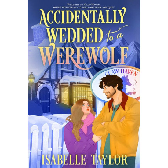 Accidentally Wedded to a Werewolf - book 1 | Изабел Тейлър
