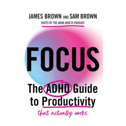 Focus: The ADHD guide to productivity