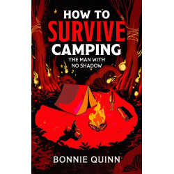How to Survive Camping: The Man with No Shadow