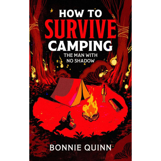 How to Survive Camping: The Man with No Shadow | Бони Куин