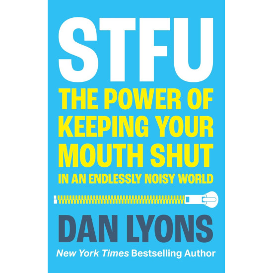 STFU: The Power of Keeping Your Mouth Shut in an Endlessly Noisy World | Дан Лайънс