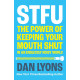 STFU: The Power of Keeping Your Mouth Shut in an Endlessly Noisy World | Дан Лайънс