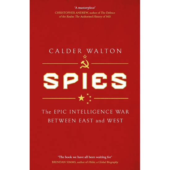 Spies: The epic intelligence war between East and West | Калдер Уолтън