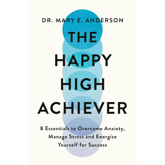 The Happy High Achiever | д-р Мери Е. Андерсън