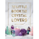 The Little Book for Crystal Lovers | Астрид Карвел