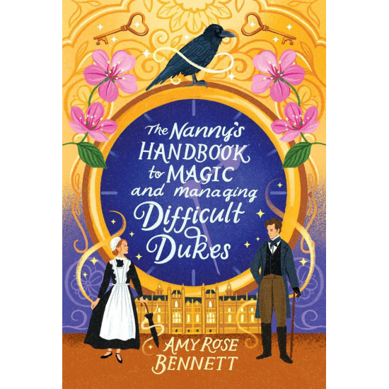 The Nannys Handbook to Magic and Managing Difficult Dukes | Ейми Роуз Бенет