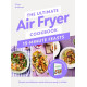The Ultimate Air Fryer Cookbook 15 Minute Feasts |