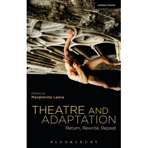Theatre and Adaptation: Return, Rewrite, Repeat