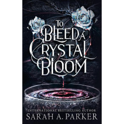 To Bleed a Crystal Bloom - book 1