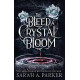 To Bleed a Crystal Bloom - book 1 | Сара А. Паркър