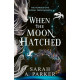 When the moon hatched - book 1 | Сара А. Паркър