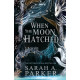 When the moon hatched - book 1 - hardcover | Сара А. Паркър