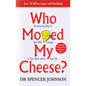 Who Moved My Cheese?: An Amazing Way to Deal with Change in Your Work and in Your Life