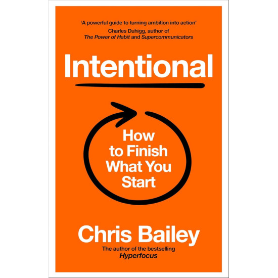 Intentional: How to Finish What You Start | Крис Бейли