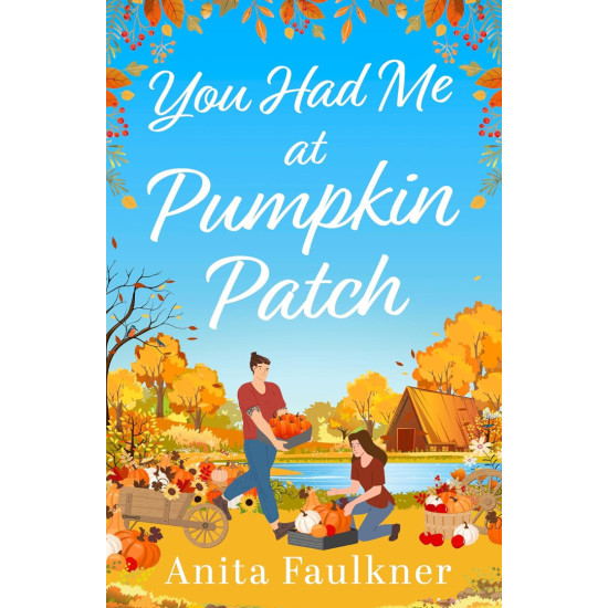 You Had Me at Pumpkin Patch | Анита Фолкнър