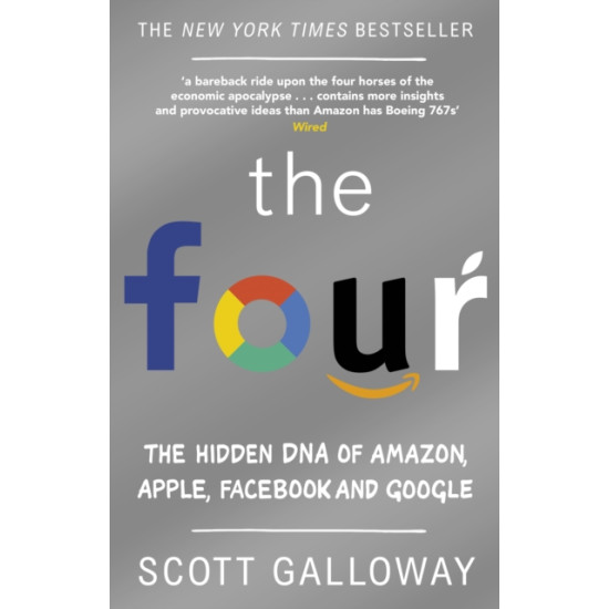 The Four : The Hidden DNA of Amazon, Apple, Facebook and Google