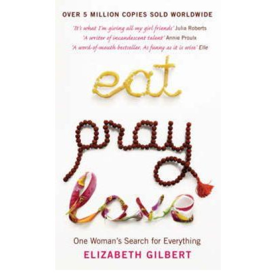 Eat, Pray, Love: One Woman's Search for Everything