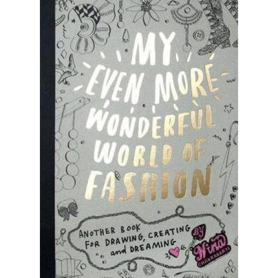 My Even More Wonderful World of Fashion: Another Book for Drawing, Creating and Dreaming