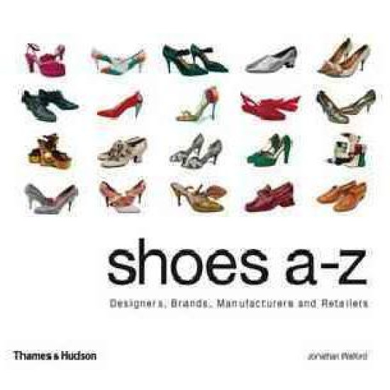 Shoes A-Z: Designers, Brands, Manufacturers and Retailers