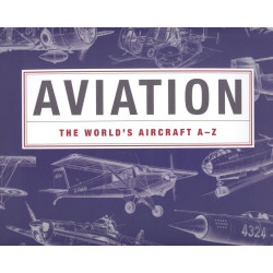 Aviation: The World's Aircraft A - Z