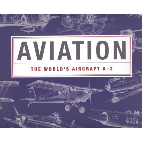 Aviation: The World's Aircraft A - Z