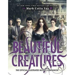 Beautiful Creatures the Official Illustrated Movie Companion Beautiful Creatures the Official Illustrated Movie Companion