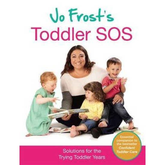 Jo Frost's Toddler SOS: Solutions for the Trying Toddler Years