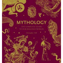Mythology: The Complete Guide to Our Imagined Worlds