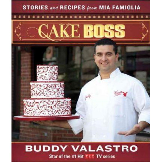 Cake Boss: Stories and Recipes from Mia Famiglia