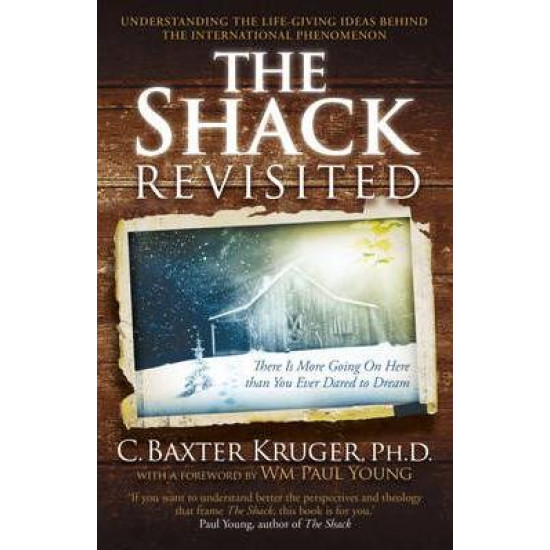 The Shack Revisited: There Is More Going On Here Than You Ever Dared to Dream