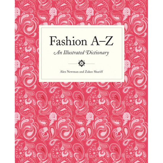 Fashion A to Z: An Illustrated Dictionary