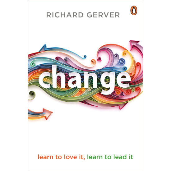 Change: Learn to Love It, Learn to Lead It