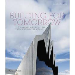 Building for Tomorrow: Visionary Architecture from Around the World Building for Tomorrow: Visionary Architecture from Around the World