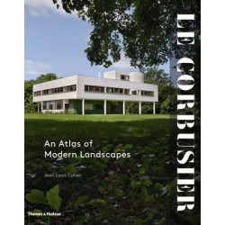 Le Corbusier: An Atlas of Modern Landscapes Le Corbusier: An Atlas of Modern Landscapes