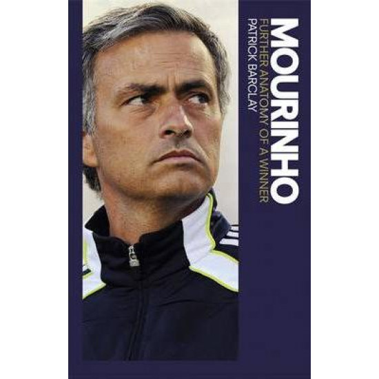 Mourinho: Further Anatomy of a Winner