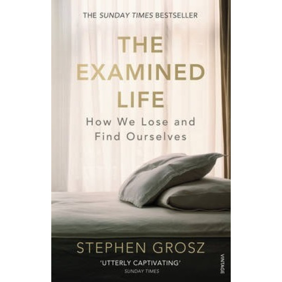 The Examined Life: How We Lose and Find Ourselves