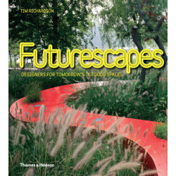 Futurescapes: Designers for Tomorrow's Outdoor Spaces Futurescapes: Designers for Tomorrow's Outdoor Spaces