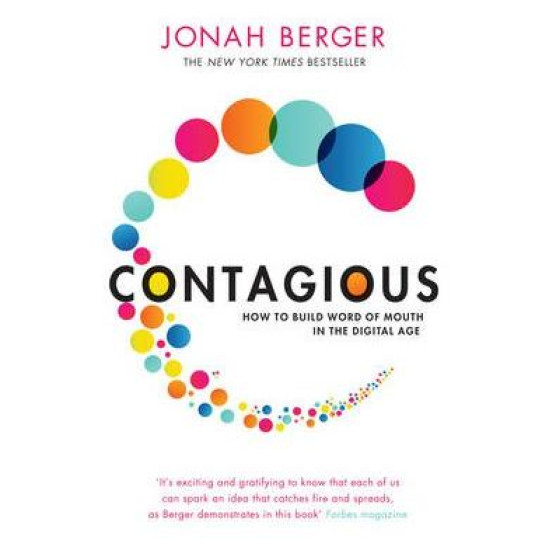 Contagious: How to Build Word of Mouth in the Digital Age