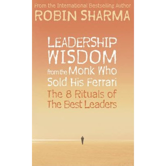 Leadership Wisdom from the Monk Who Sold His Ferrari