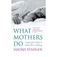 What Mothers Do: Especially When it Looks Like Nothing