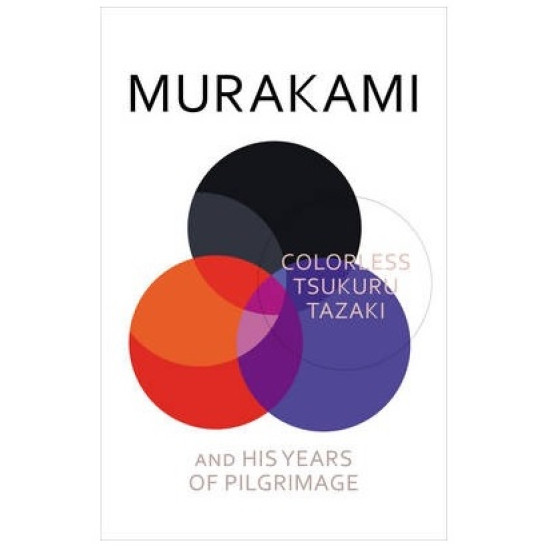 Colorless Tsukuru Tazaki and His Years of Pilgrimage