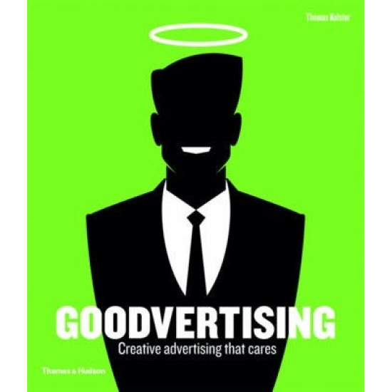 Goodvertising: Creative Advertising That Cares