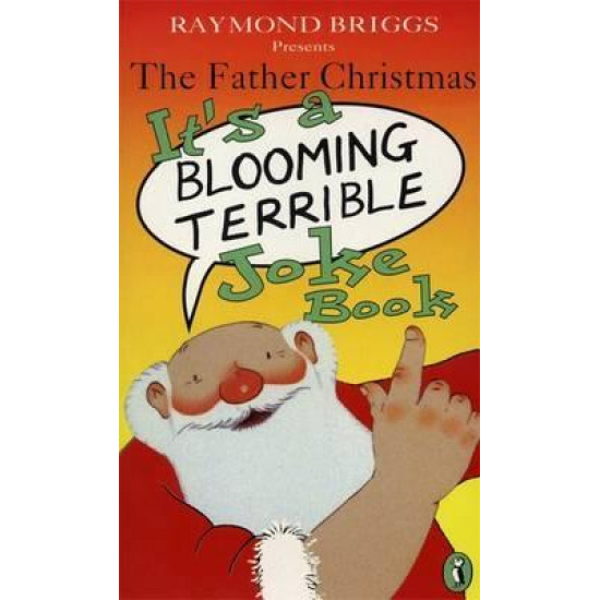 The Father Christmas: it's a Bloomin' Terrible Joke Book