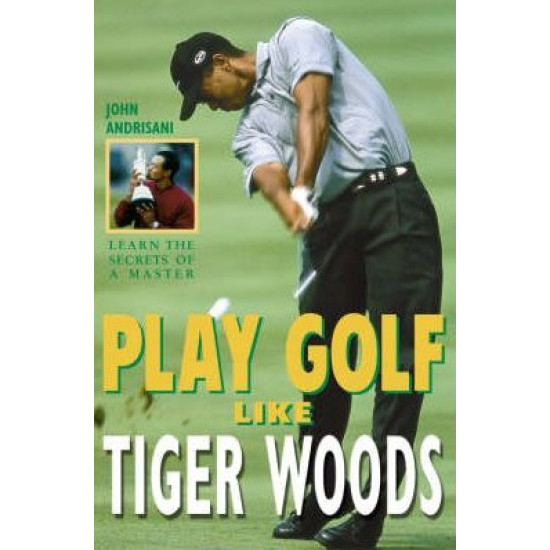 Play Golf Like Tiger Woods