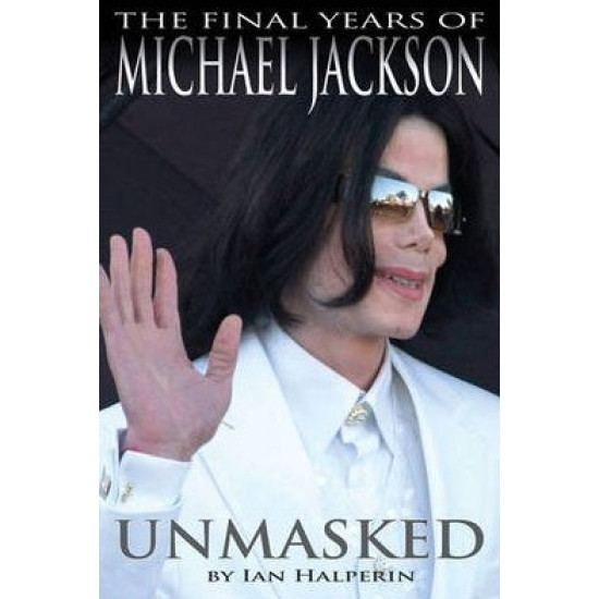 Unmasked: The Final Years of Michael Jackson