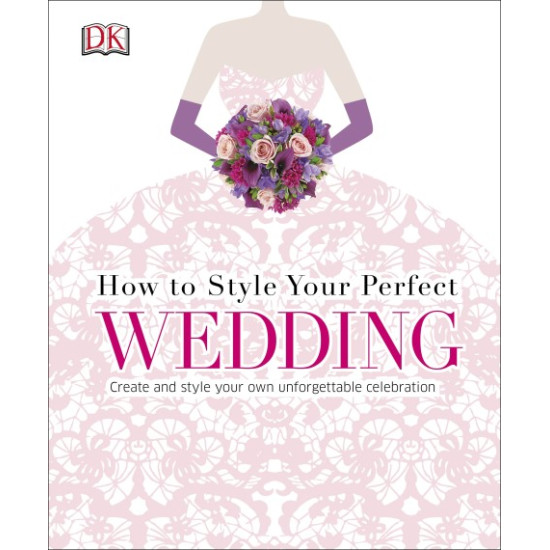 How To Style Your Perfect Wedding