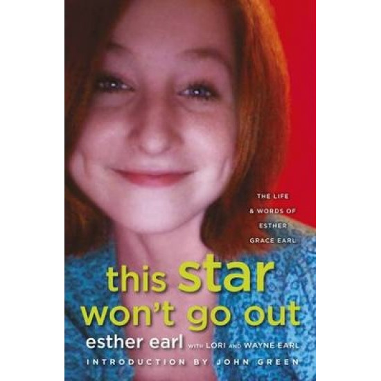 This Star Won't Go out: The Life and Words of Esther Grace Earl