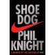 Shoe Dog - A memoir by the Creator of Nike