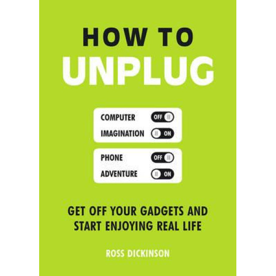 How to Unplug - Get off Your Gadgets and Start Enjoying Real Life