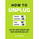 How to Unplug - Get off Your Gadgets and Start Enjoying Real Life